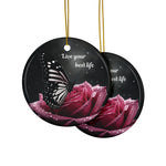 Butterfly Rose Ceramic Ornament — "Live Your Best Life" Double-Sided Holiday Ornament