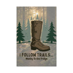 I Follow Trails Mostly To The Fridge Rolled Poster | Hiking Boot Wall Art