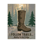 I Follow Trails Mostly To The Fridge Rolled Poster | Hiking Boot Wall Art