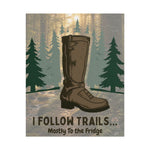 I Follow Trails Mostly To The Fridge Rolled Poster | Hiking Boot Wall Art