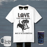 Funny Dachshund T-shirt Love This Much - White Full Product View | Our Phoenix Rise